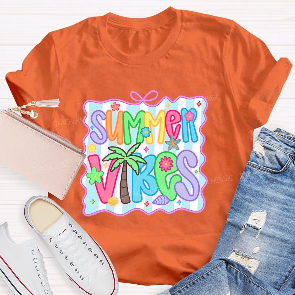 Summer Vibes And Teacher Summer Break T-shirt