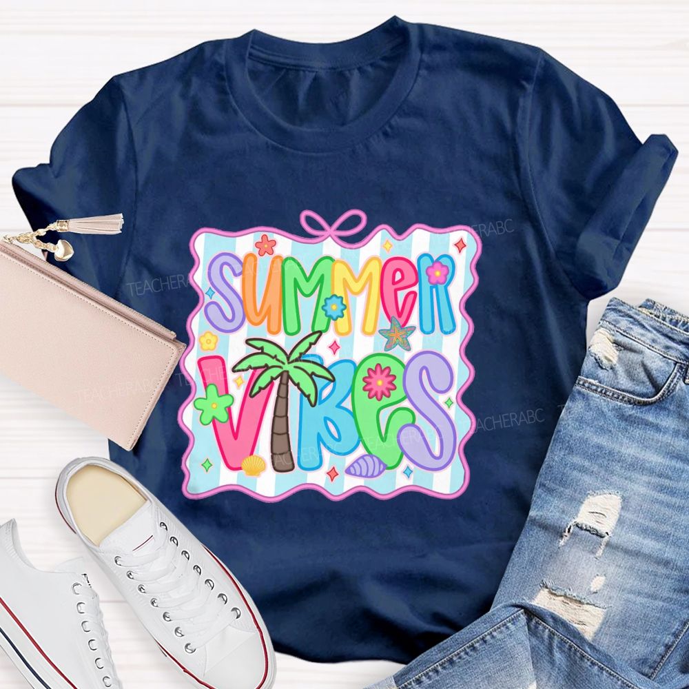 Summer Vibes And Teacher Summer Break T-shirt