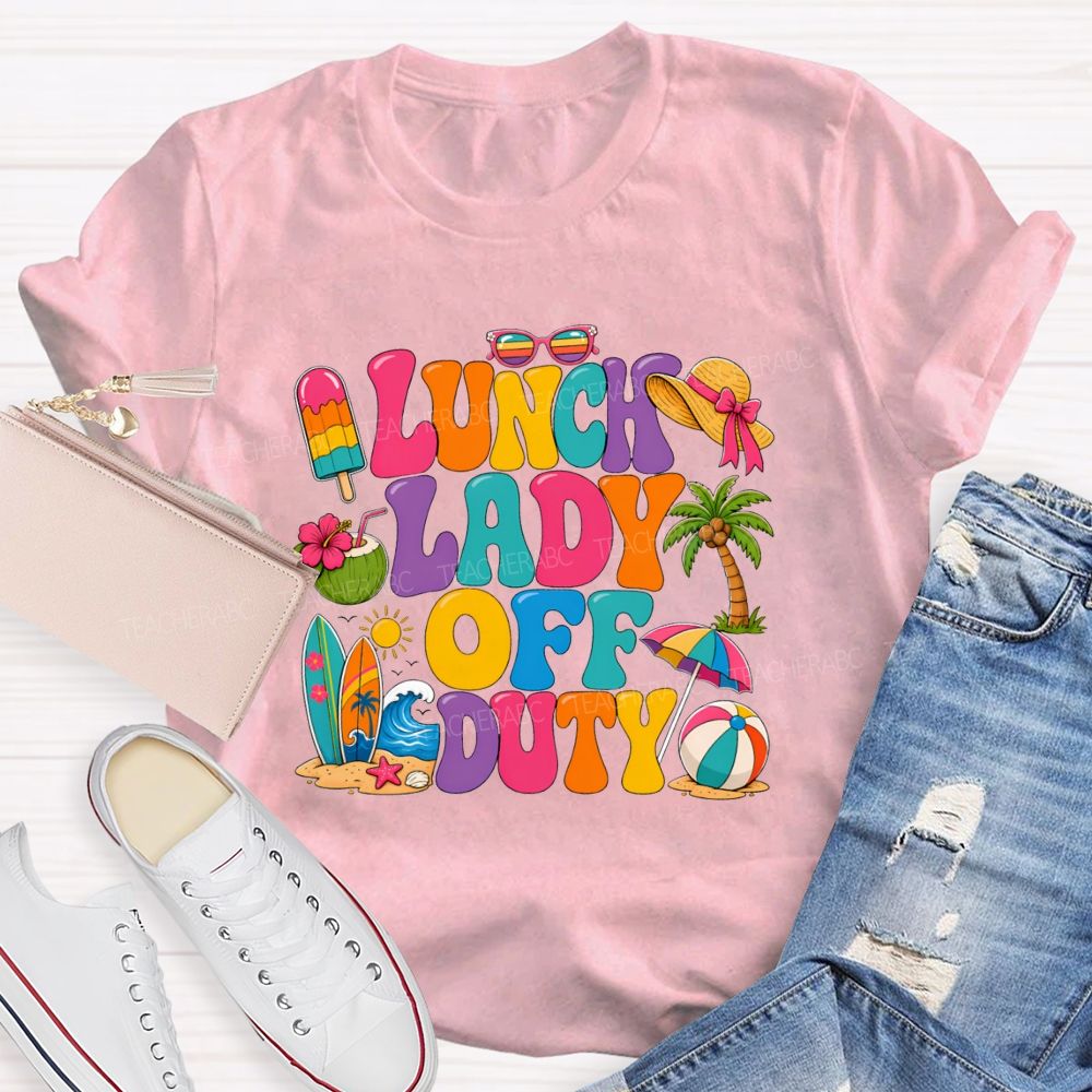 Lunch Lady Off Duty Teacher T-shirt
