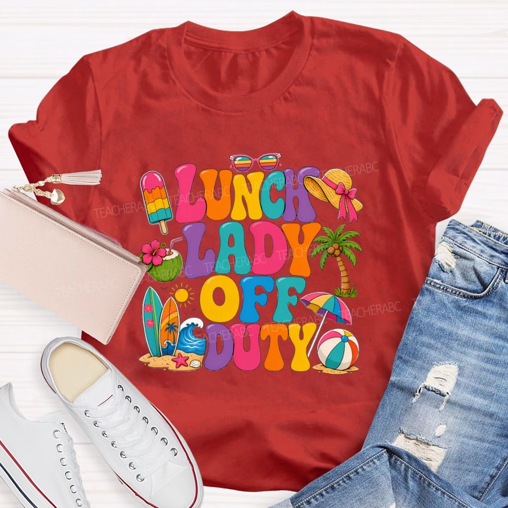 Lunch Lady Off Duty Teacher T-shirt
