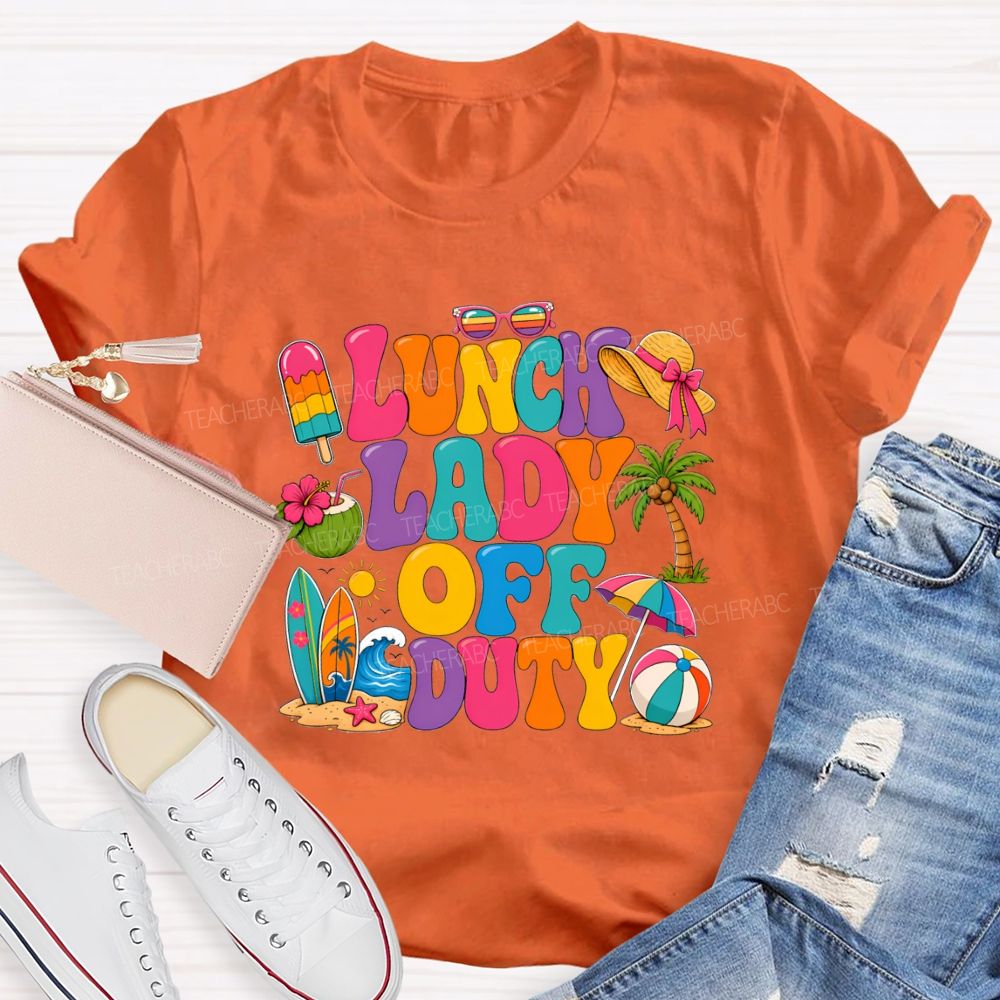 Lunch Lady Off Duty Teacher T-shirt