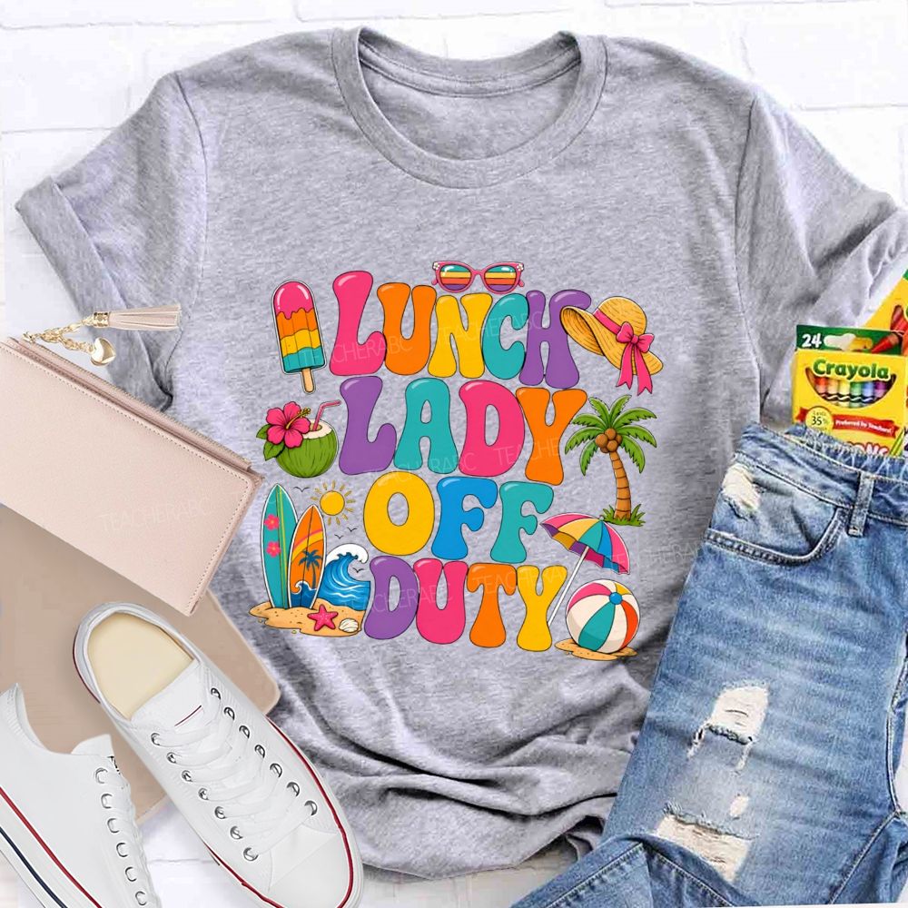 Lunch Lady Off Duty Teacher T-shirt