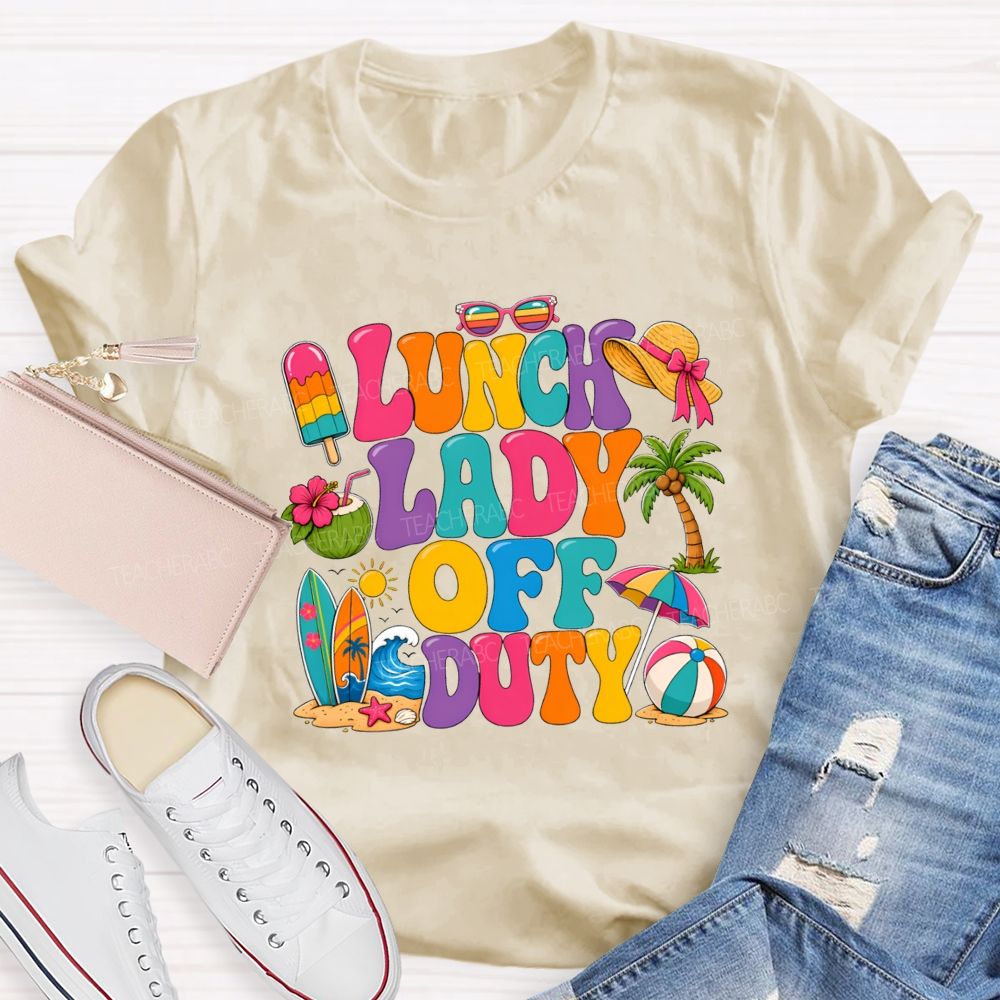 Lunch Lady Off Duty Teacher T-shirt