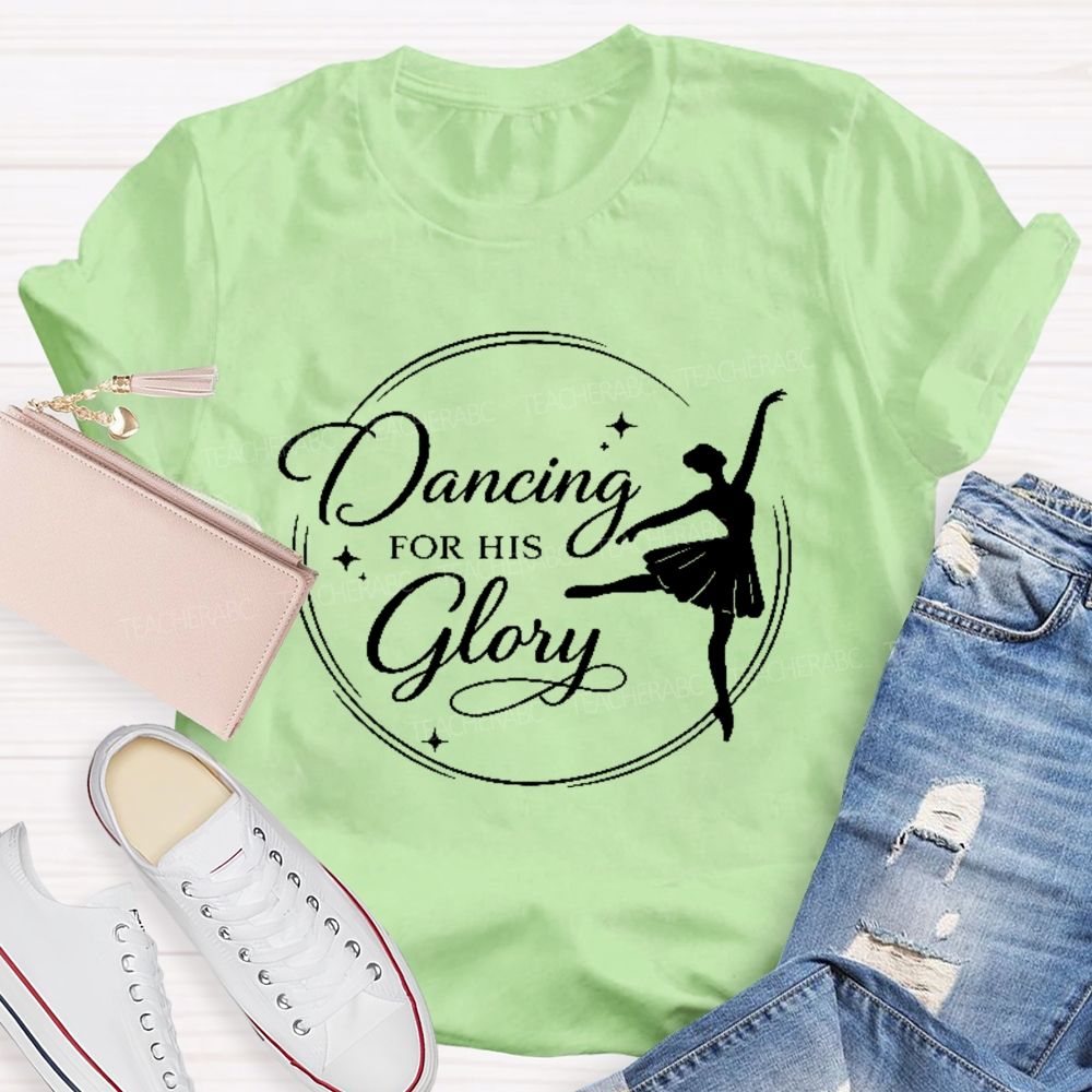 Dancing For His Glory  Teacher T-shirt