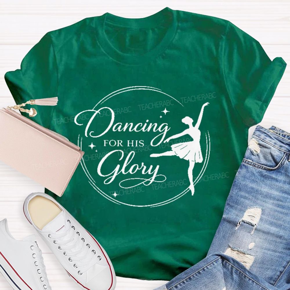 Dancing For His Glory  Teacher T-shirt