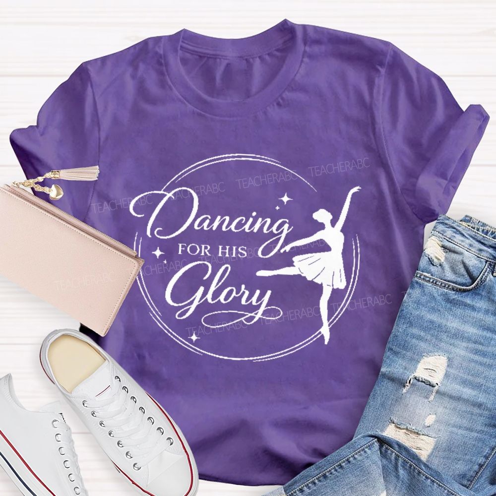 Dancing For His Glory  Teacher T-shirt
