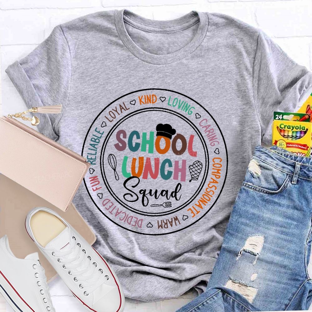 School Lunch Squad Loyal Kind Loving  Teacher T-shirt