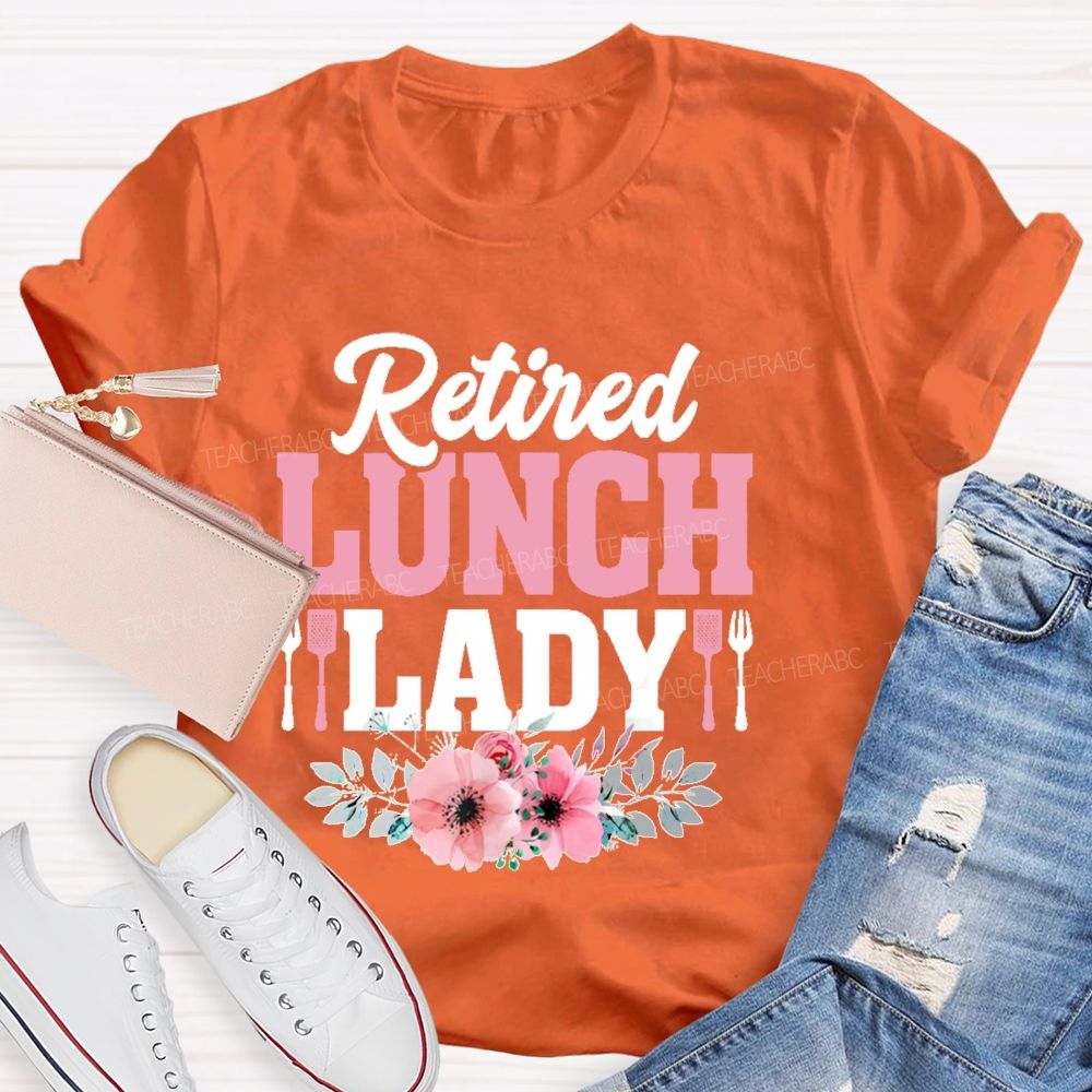 Retired Lunch Lady Flower  Teacher T-shirt