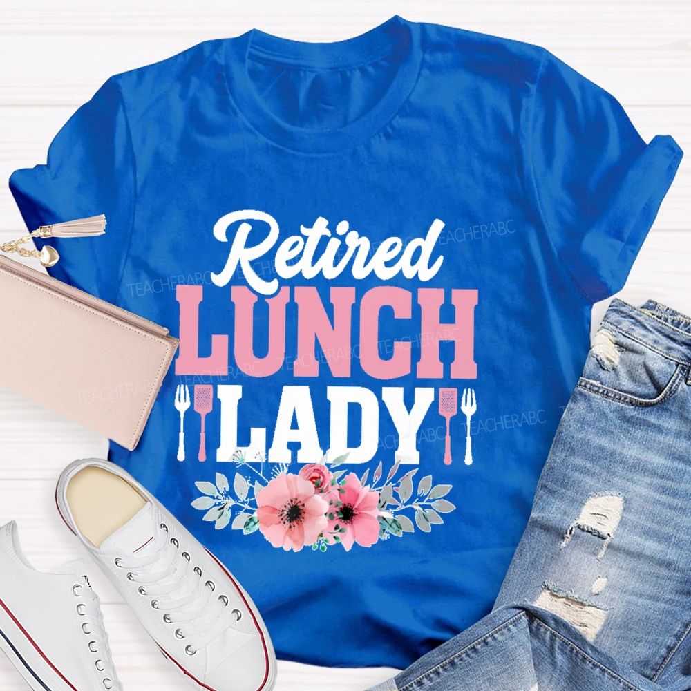 Retired Lunch Lady Flower  Teacher T-shirt