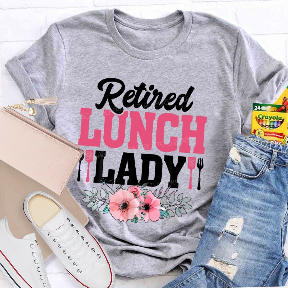 Retired Lunch Lady Flower  Teacher T-shirt