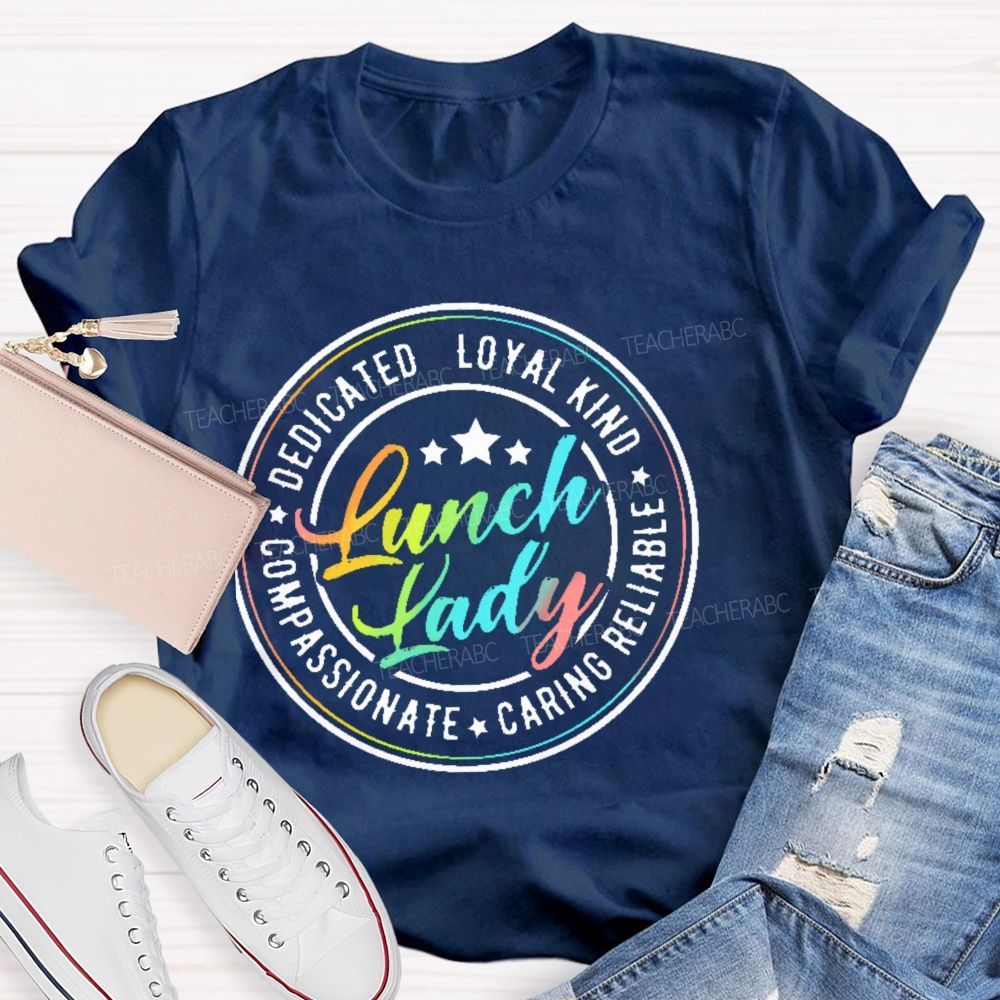 Lunch Lady  Dedicated Loyal Kind Compassionate Graphic  Teacher T-shirt