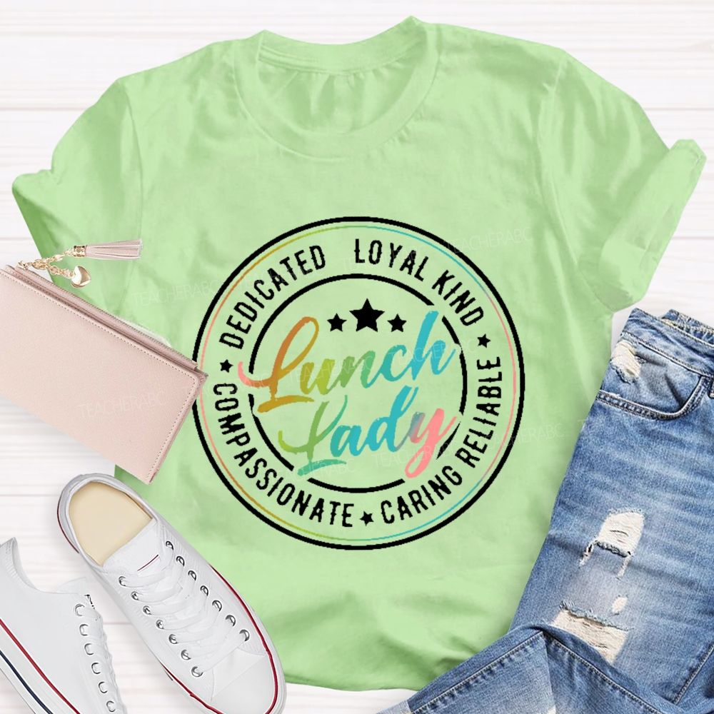 Lunch Lady  Dedicated Loyal Kind Compassionate Graphic  Teacher T-shirt