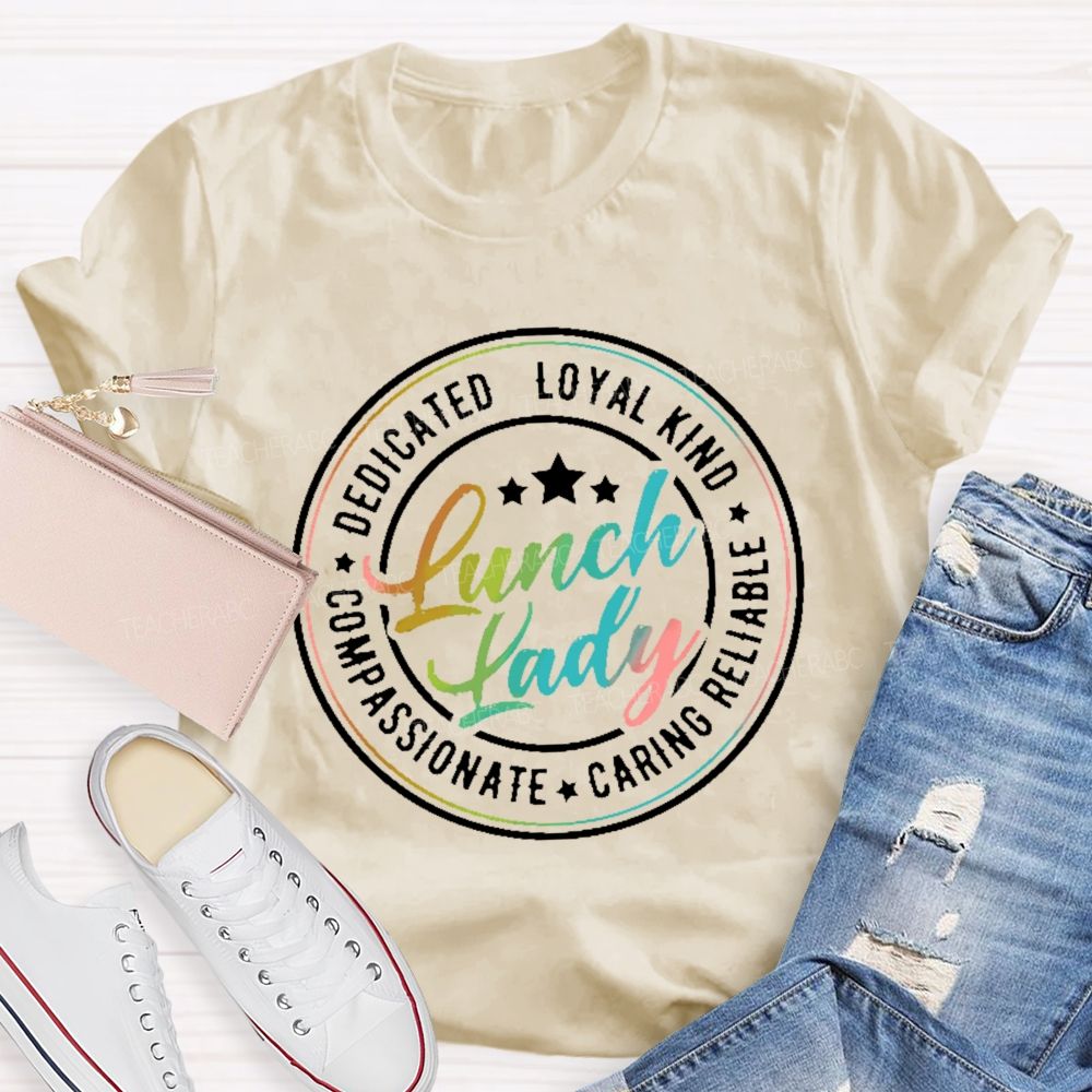 Lunch Lady  Dedicated Loyal Kind Compassionate Graphic  Teacher T-shirt