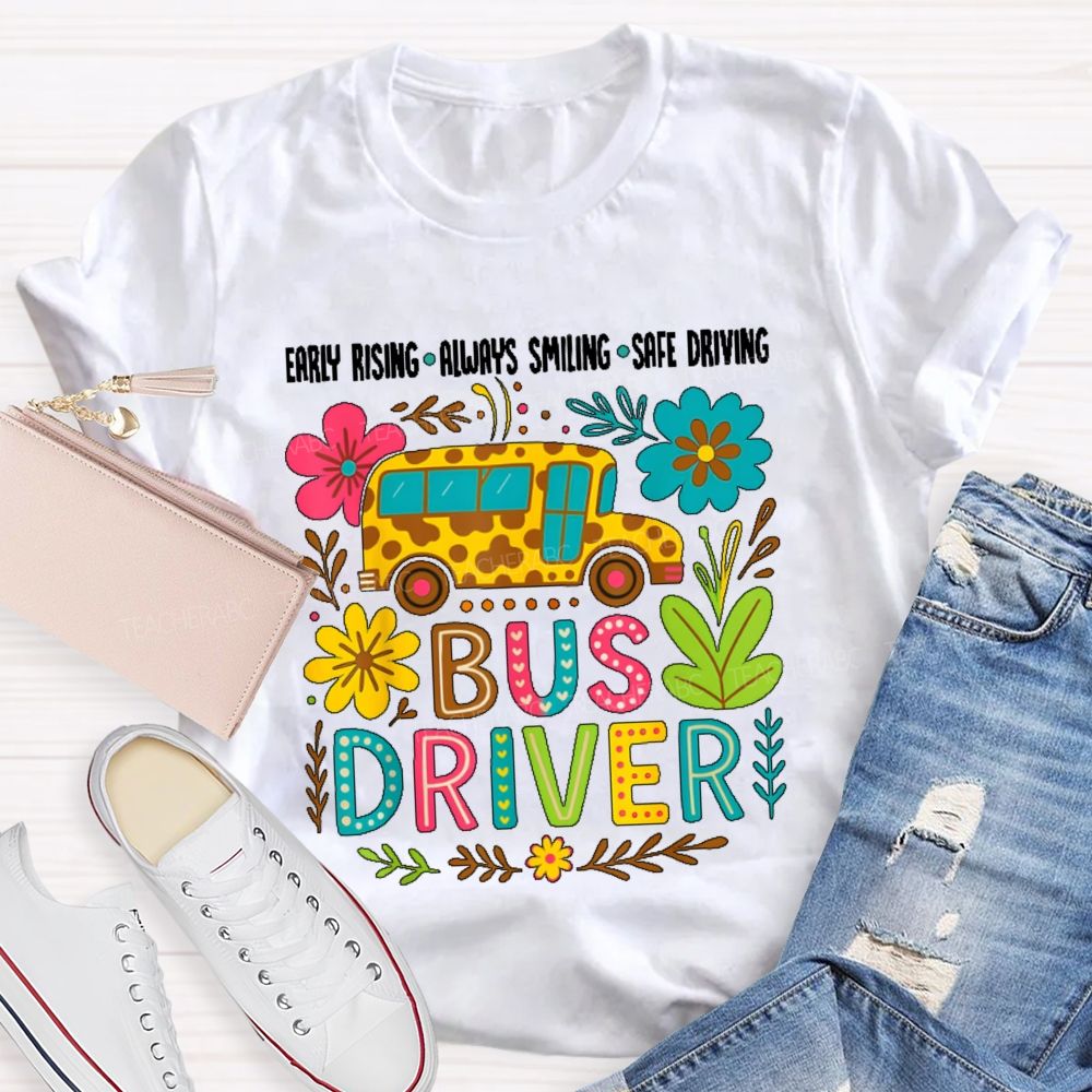Early Rising Always Smiling Safe Driving  Bus Driver  Teacher T-shirt