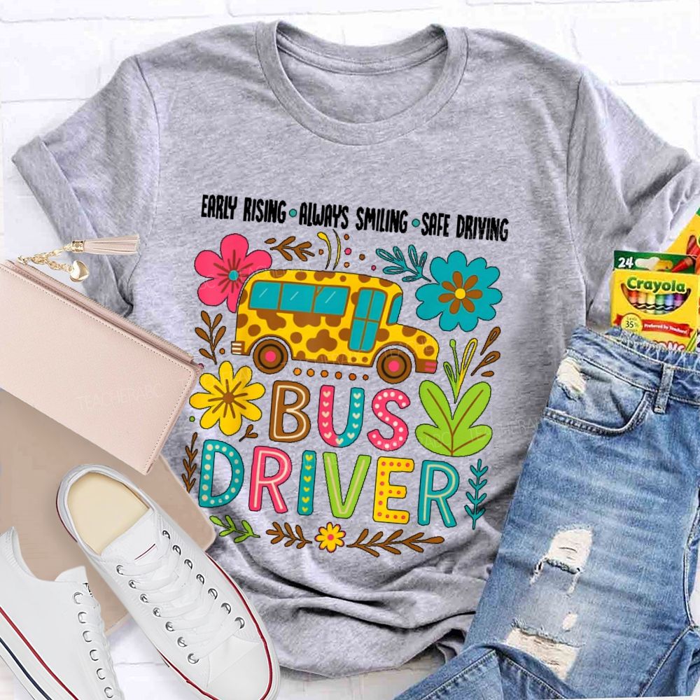 Early Rising Always Smiling Safe Driving  Bus Driver  Teacher T-shirt