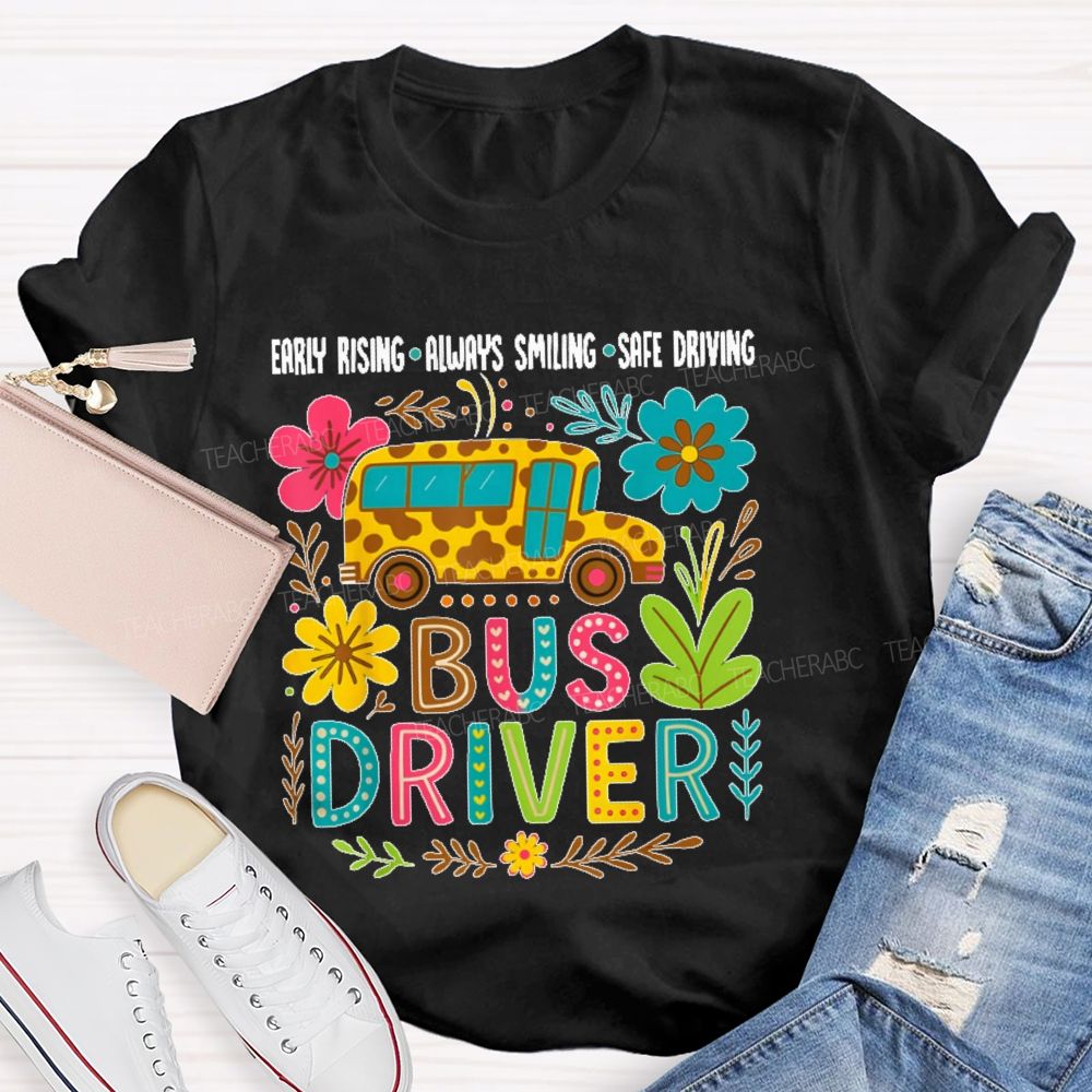 Early Rising Always Smiling Safe Driving  Bus Driver  Teacher T-shirt