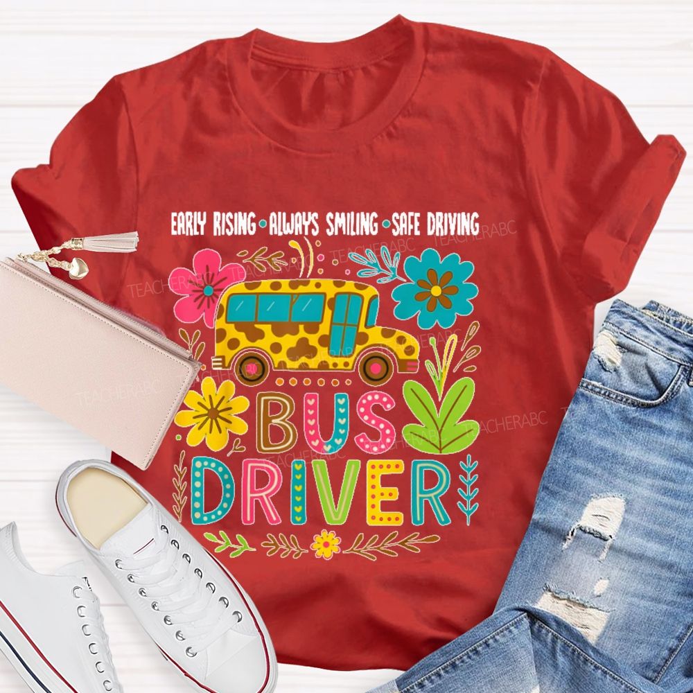 Early Rising Always Smiling Safe Driving  Bus Driver  Teacher T-shirt