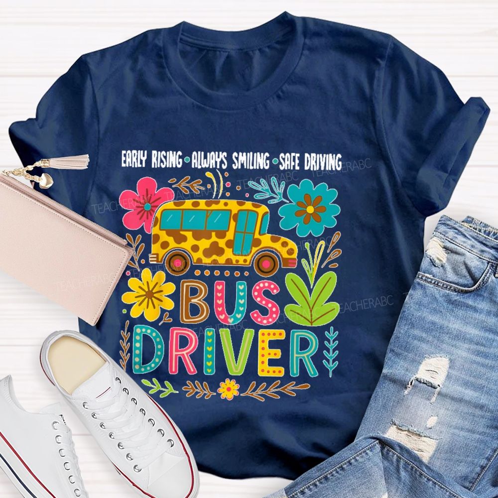 Early Rising Always Smiling Safe Driving  Bus Driver  Teacher T-shirt