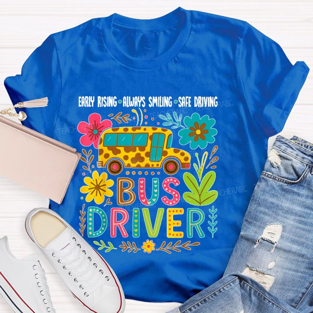 Early Rising Always Smiling Safe Driving  Bus Driver  Teacher T-shirt