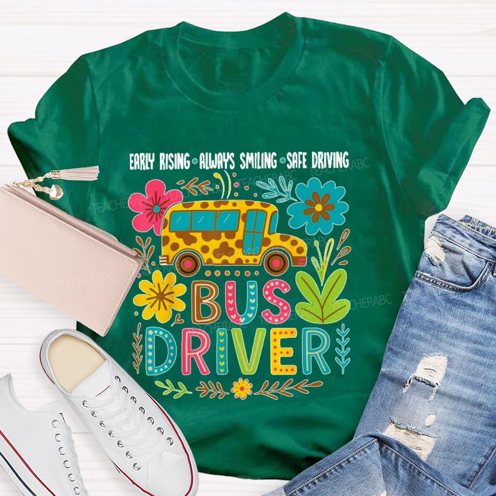 Early Rising Always Smiling Safe Driving  Bus Driver  Teacher T-shirt