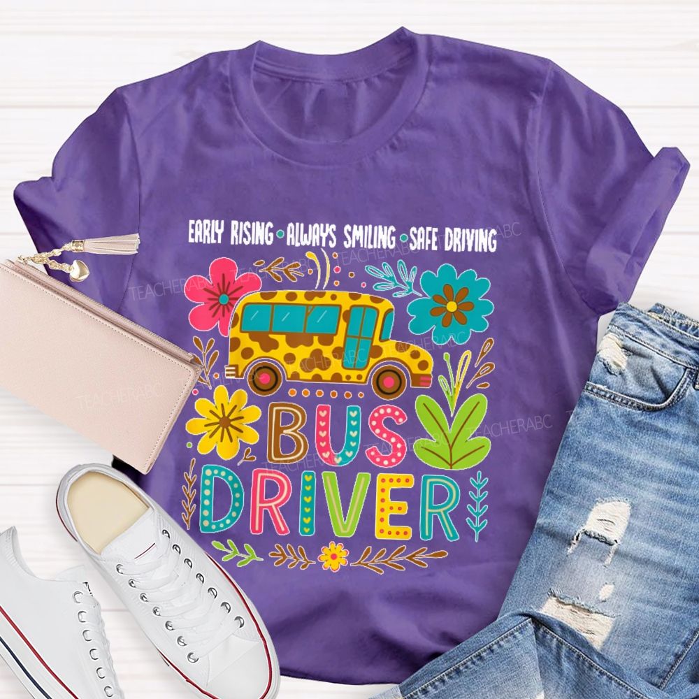 Early Rising Always Smiling Safe Driving  Bus Driver  Teacher T-shirt
