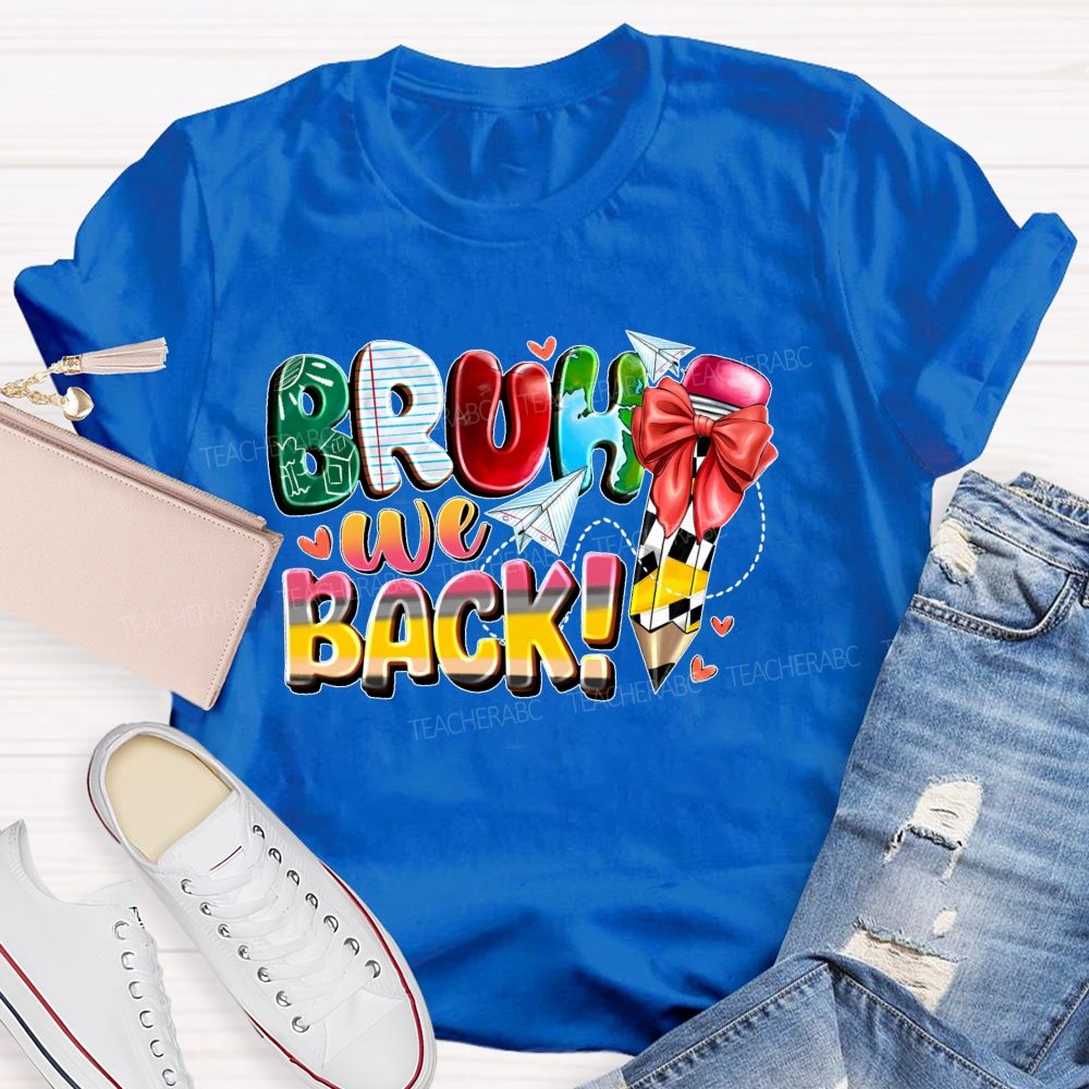 Bruh We Back Graphic  Teacher T-shirt