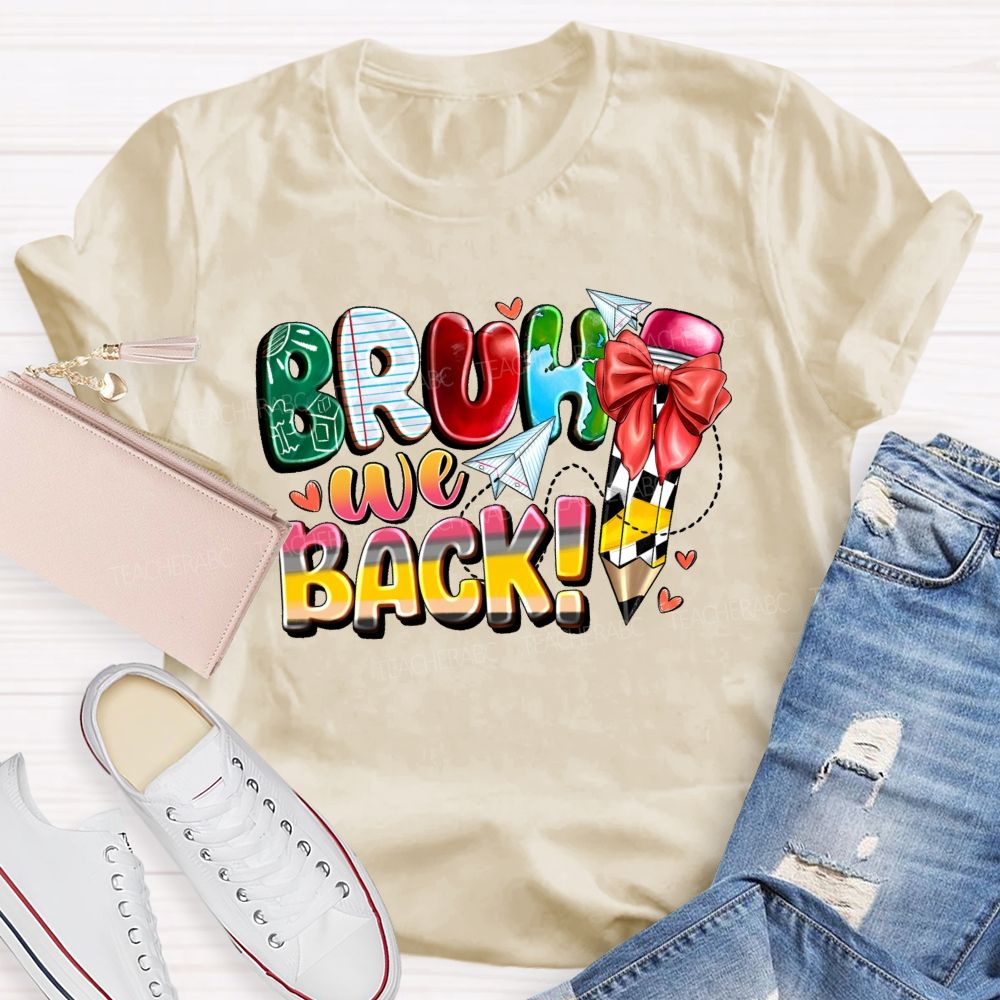Bruh We Back Graphic  Teacher T-shirt