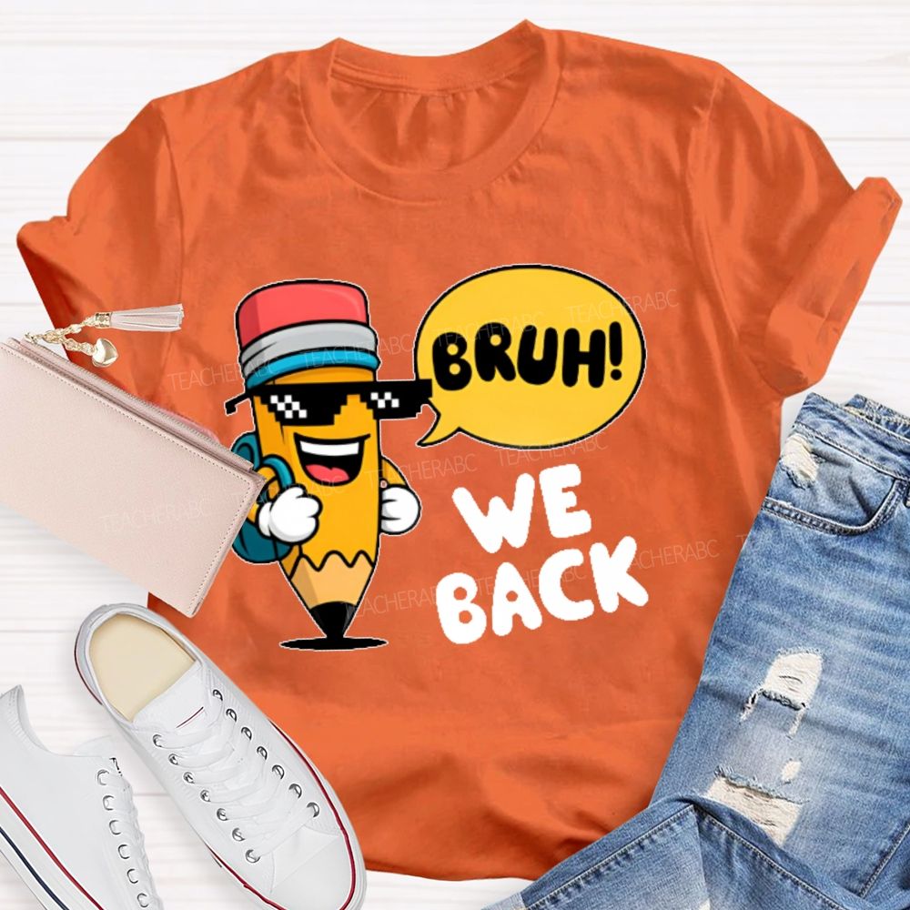 Bruh We Back Pencil Graphic  Teacher T-shirt