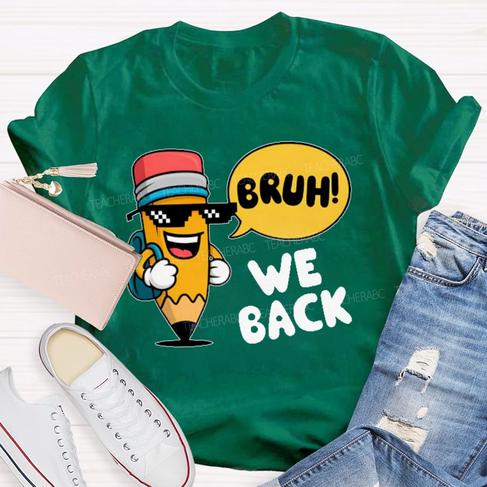 Bruh We Back Pencil Graphic  Teacher T-shirt
