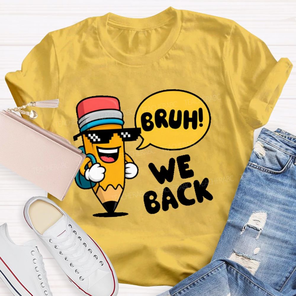 Bruh We Back Pencil Graphic  Teacher T-shirt