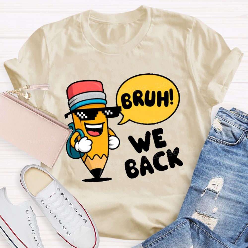 Bruh We Back Pencil Graphic  Teacher T-shirt