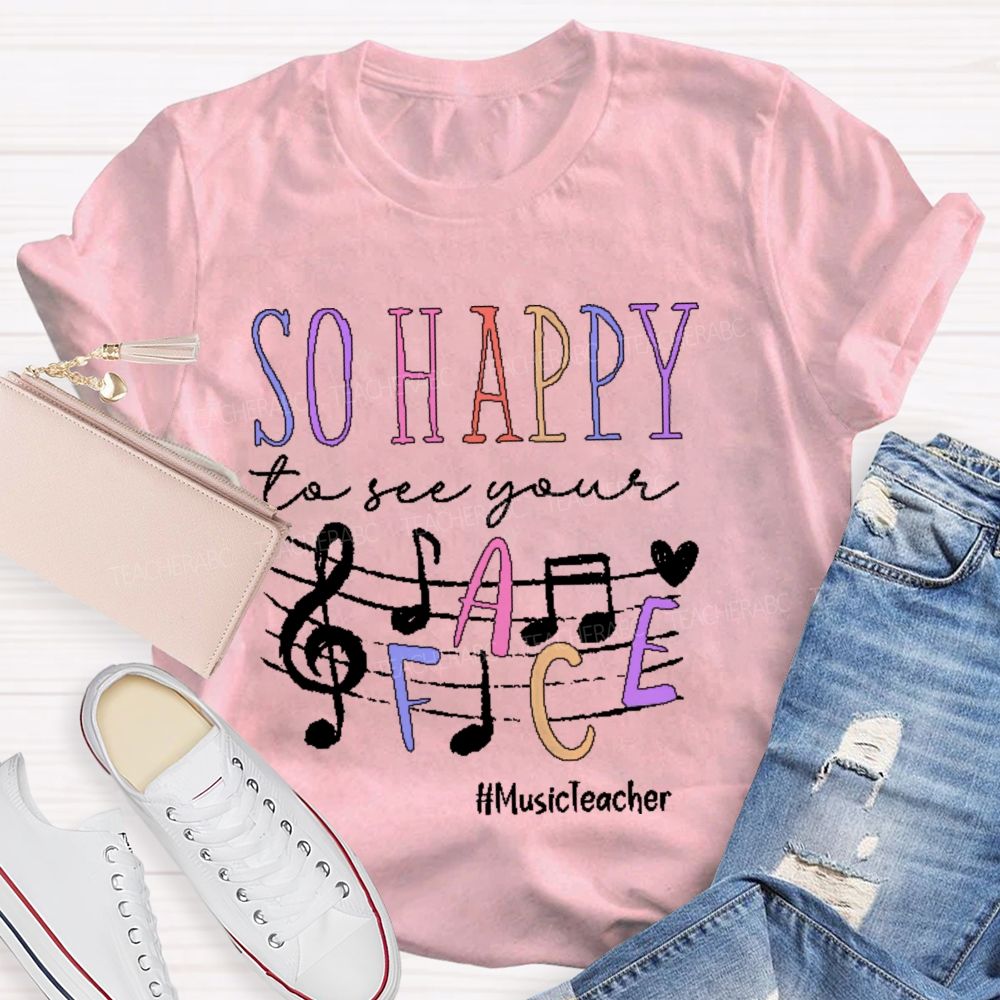 So Happy To See Your Musicteacher    Teacher T-shirt