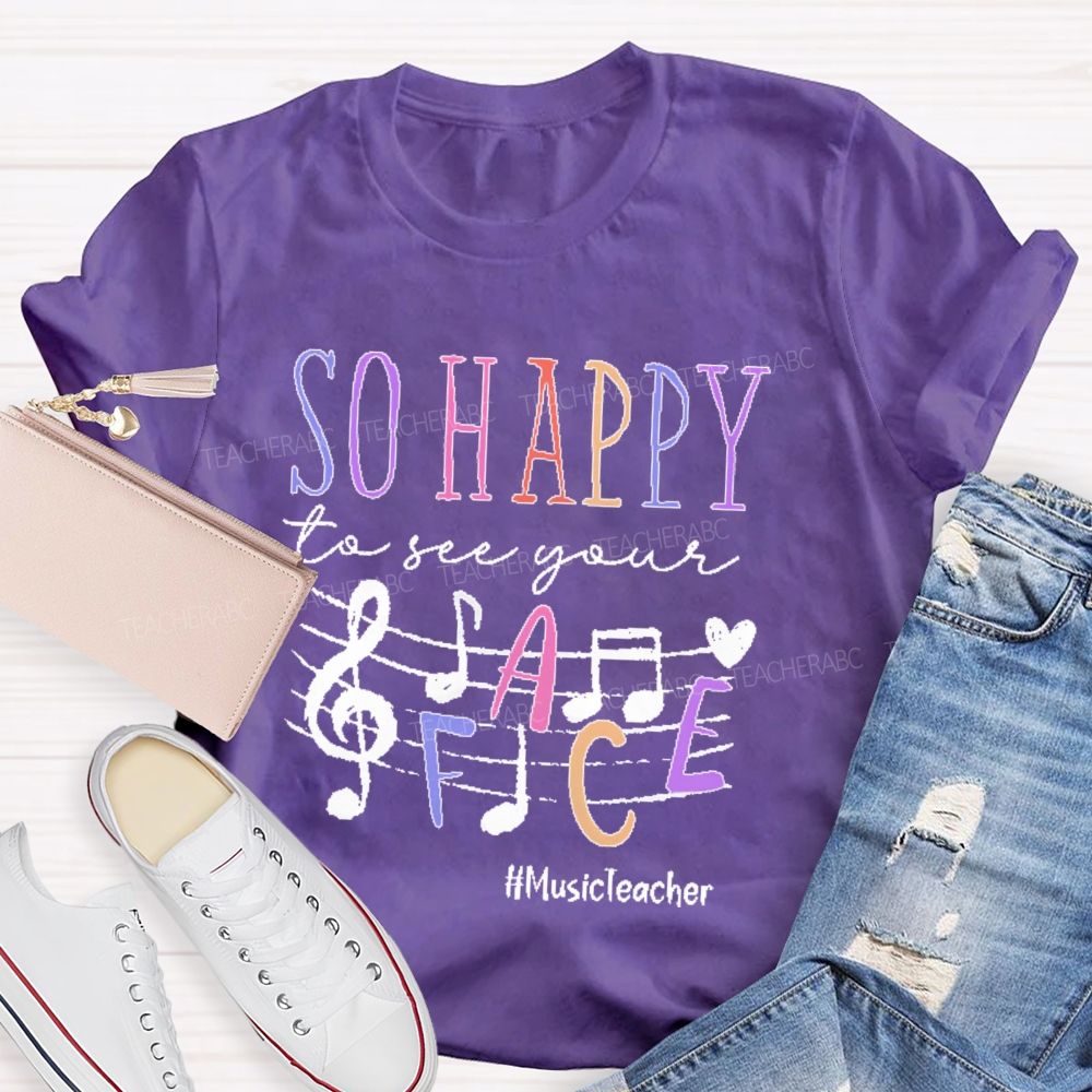 So Happy To See Your Musicteacher    Teacher T-shirt