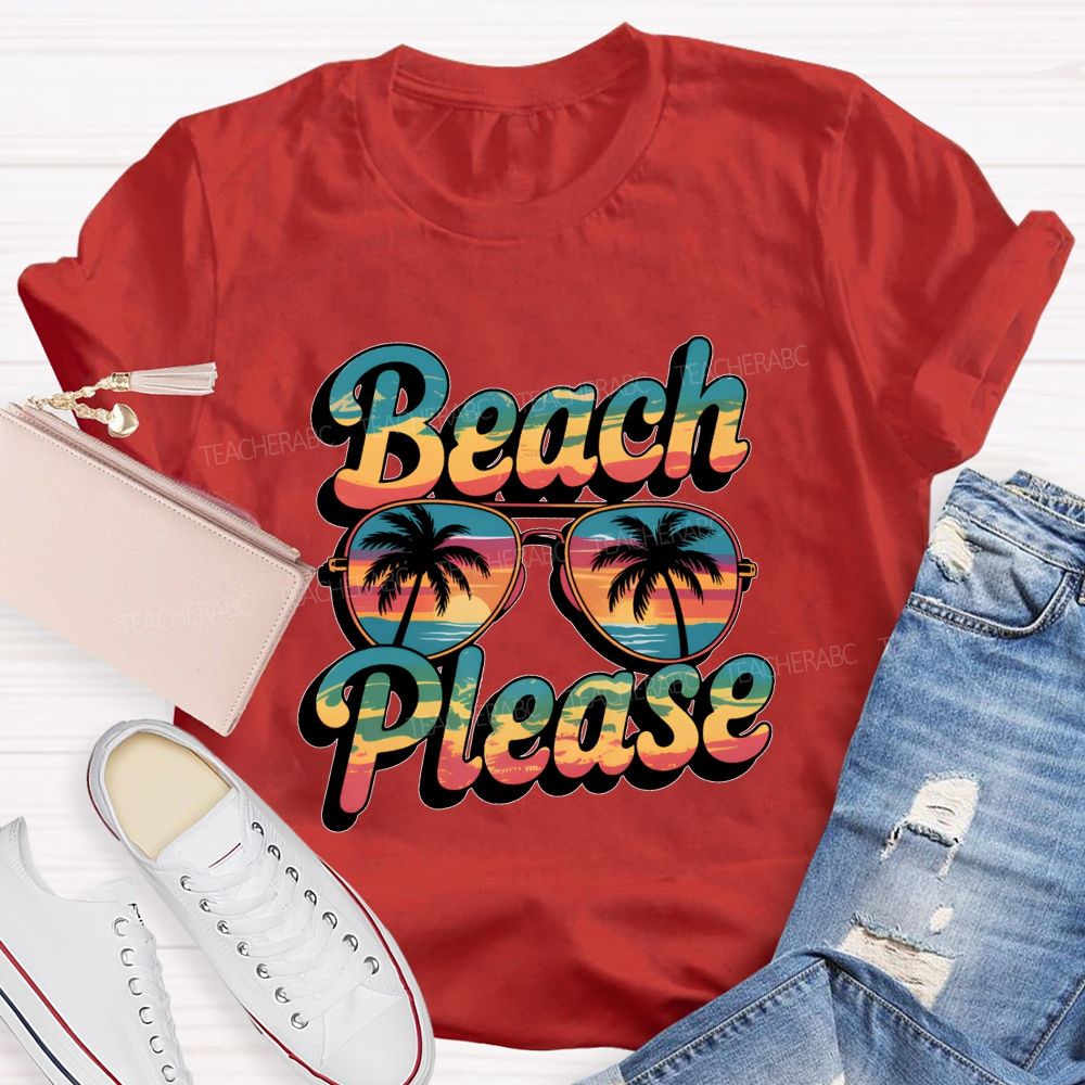 Beach And Please Summer Break Teacher T-shirt