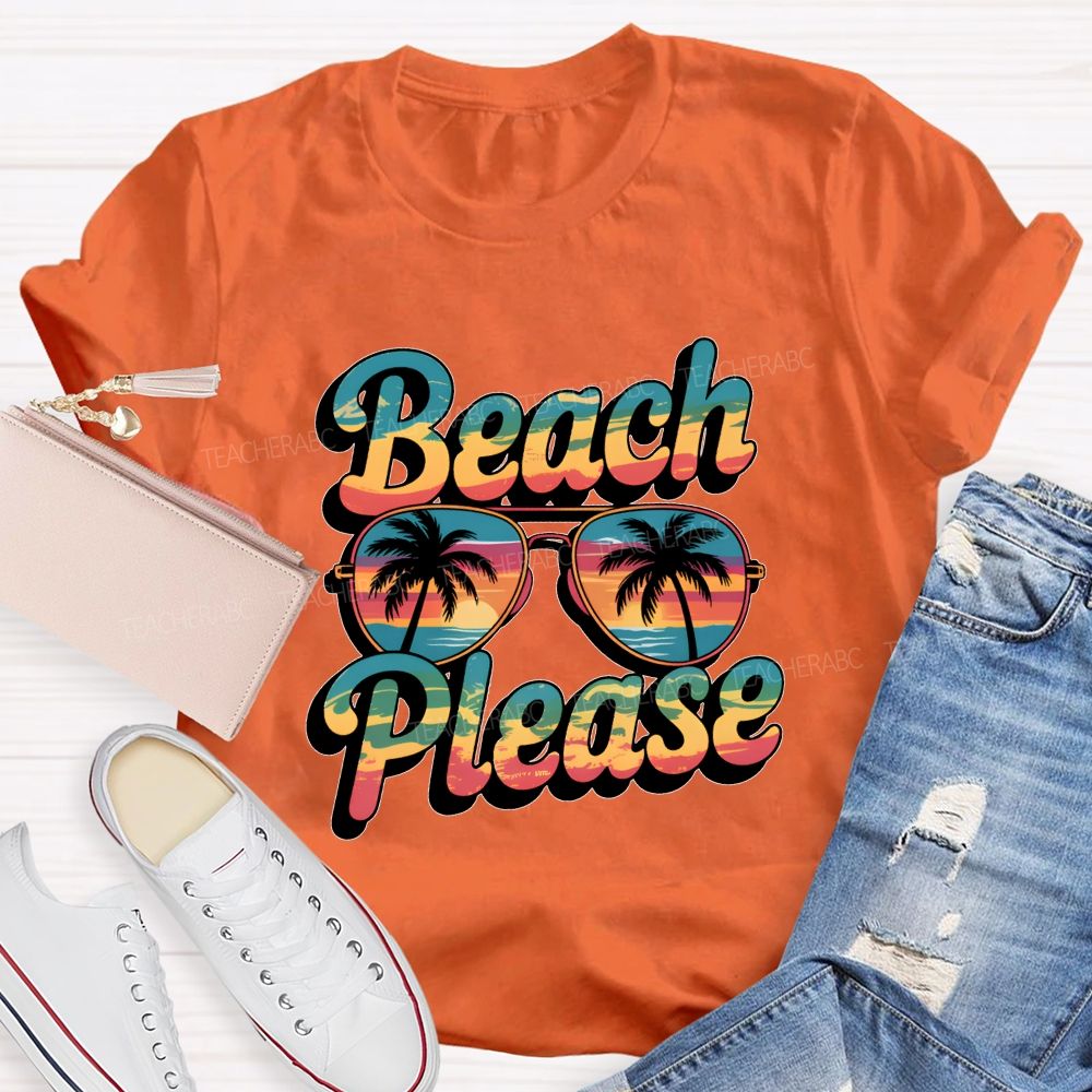 Beach And Please Summer Break Teacher T-shirt