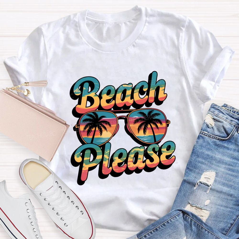 Beach And Please Summer Break Teacher T-shirt