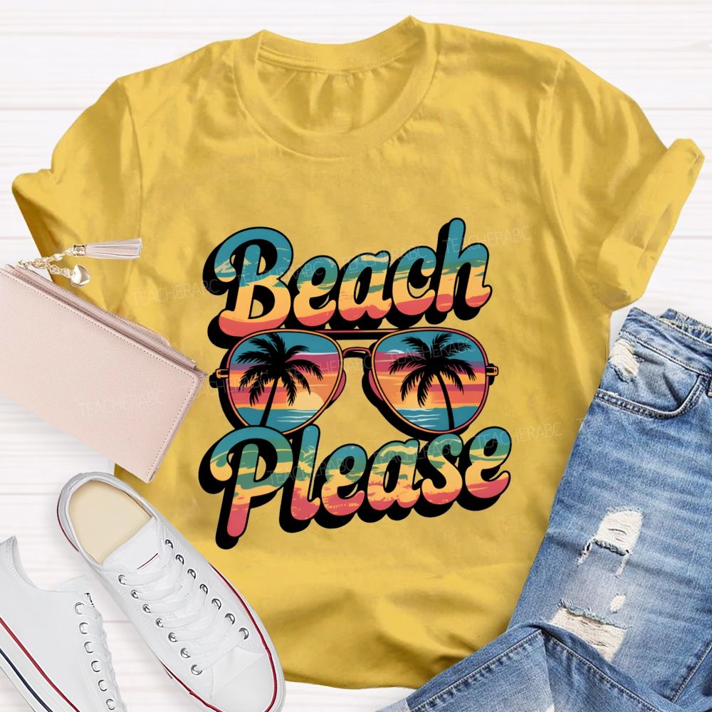 Beach And Please Summer Break Teacher T-shirt