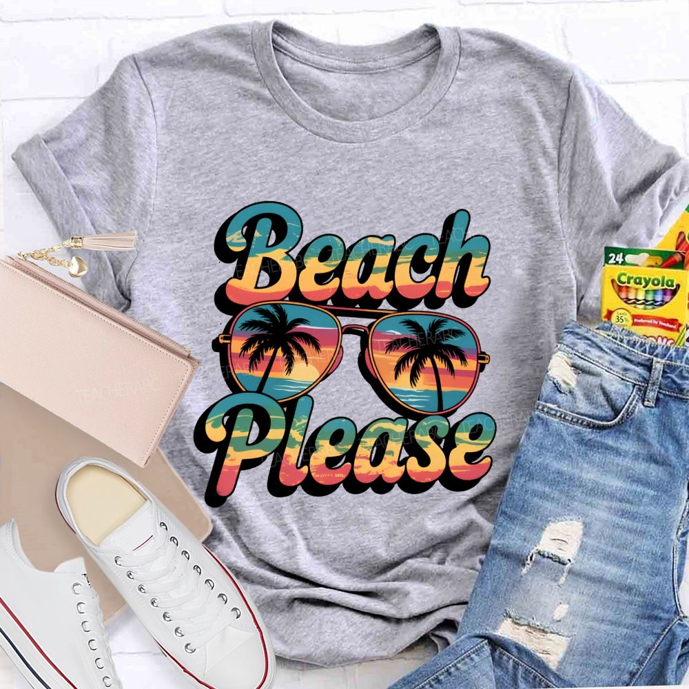 Beach And Please Summer Break Teacher T-shirt