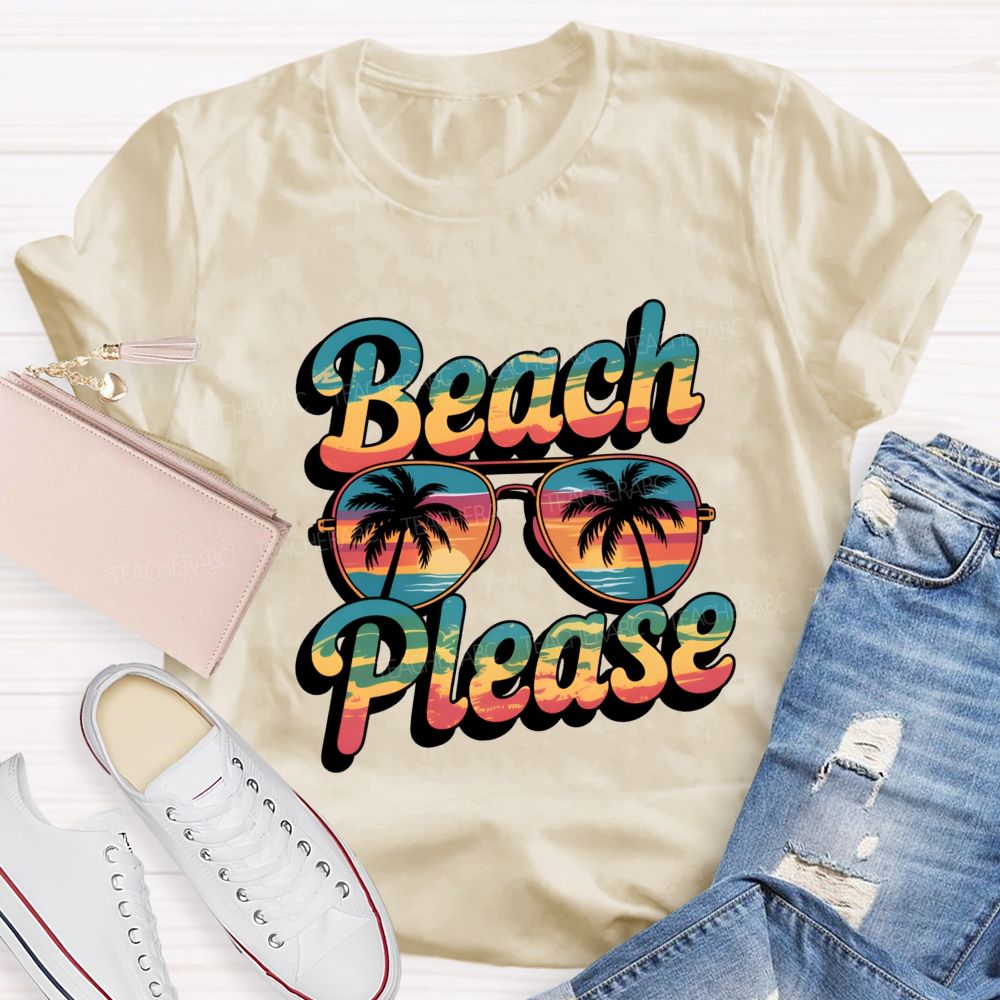 Beach And Please Summer Break Teacher T-shirt