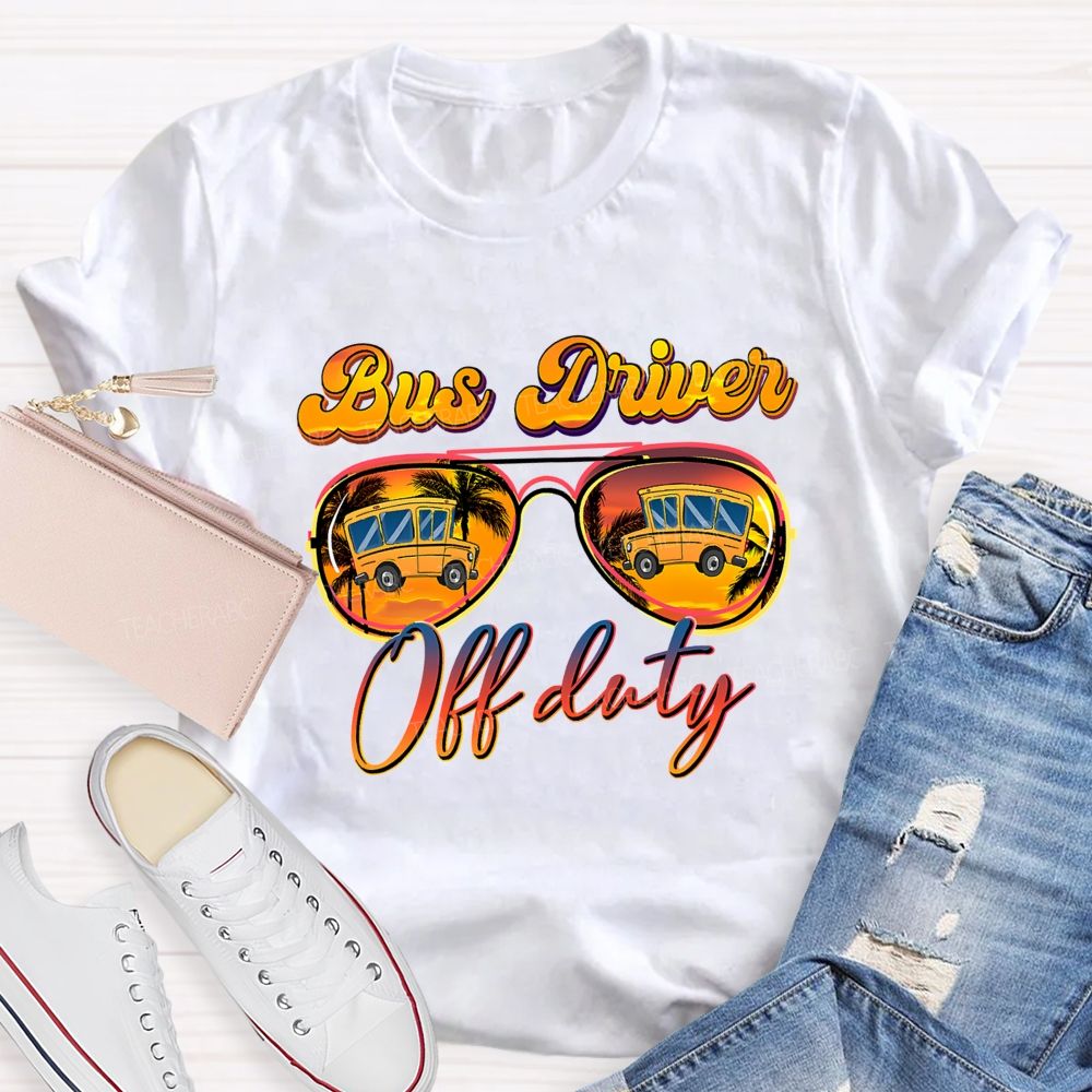 Bus Driver Off Duty Summer Break T-shirt