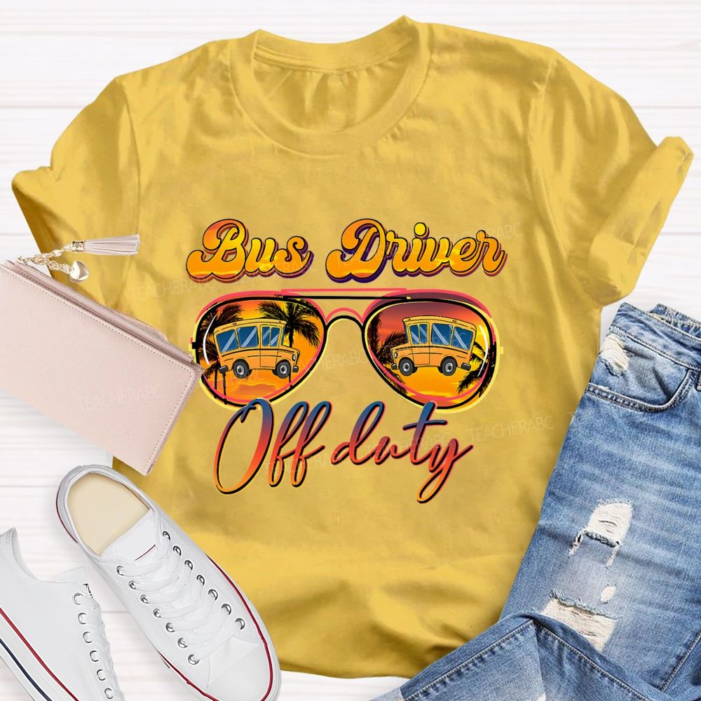 Bus Driver Off Duty Summer Break T-shirt