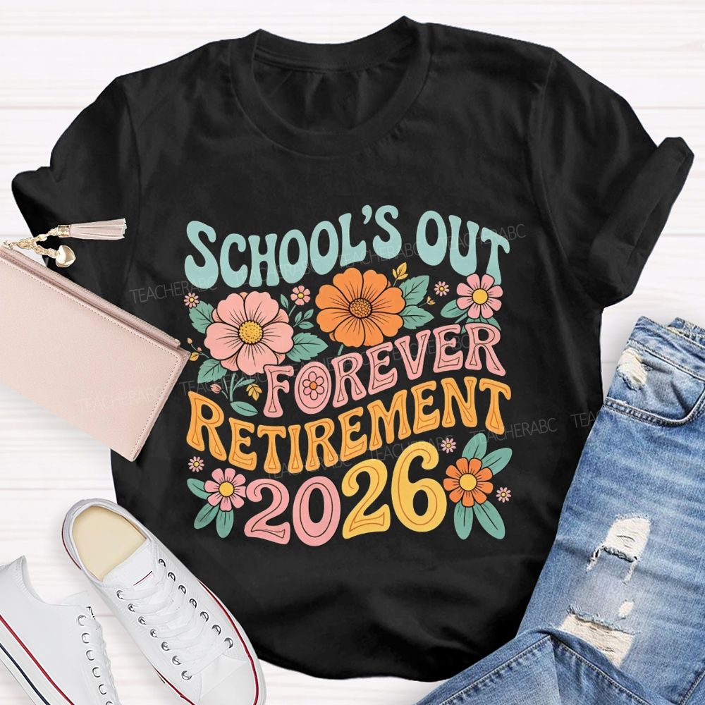 School'S Out Forever Retirement 2026 Season Teacher T-Shirt