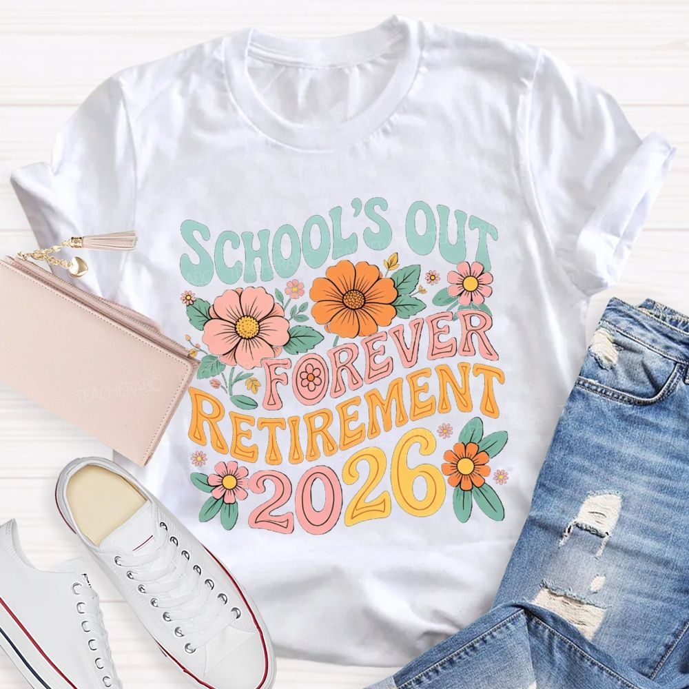 School'S Out Forever Retirement 2026 Season Teacher T-Shirt