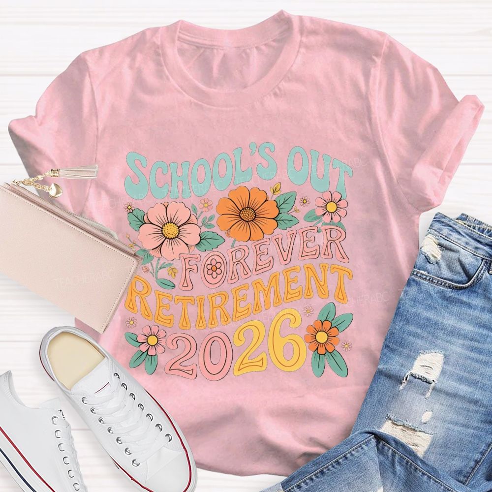 School'S Out Forever Retirement 2026 Season Teacher T-Shirt