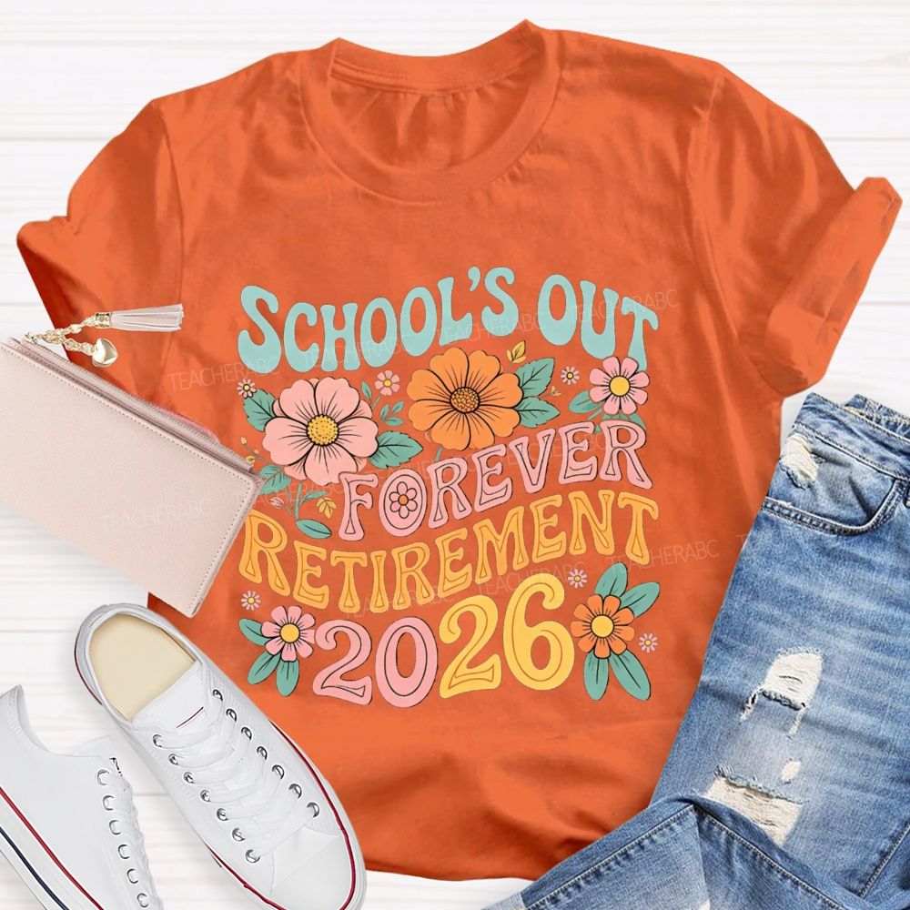 School'S Out Forever Retirement 2026 Season Teacher T-Shirt