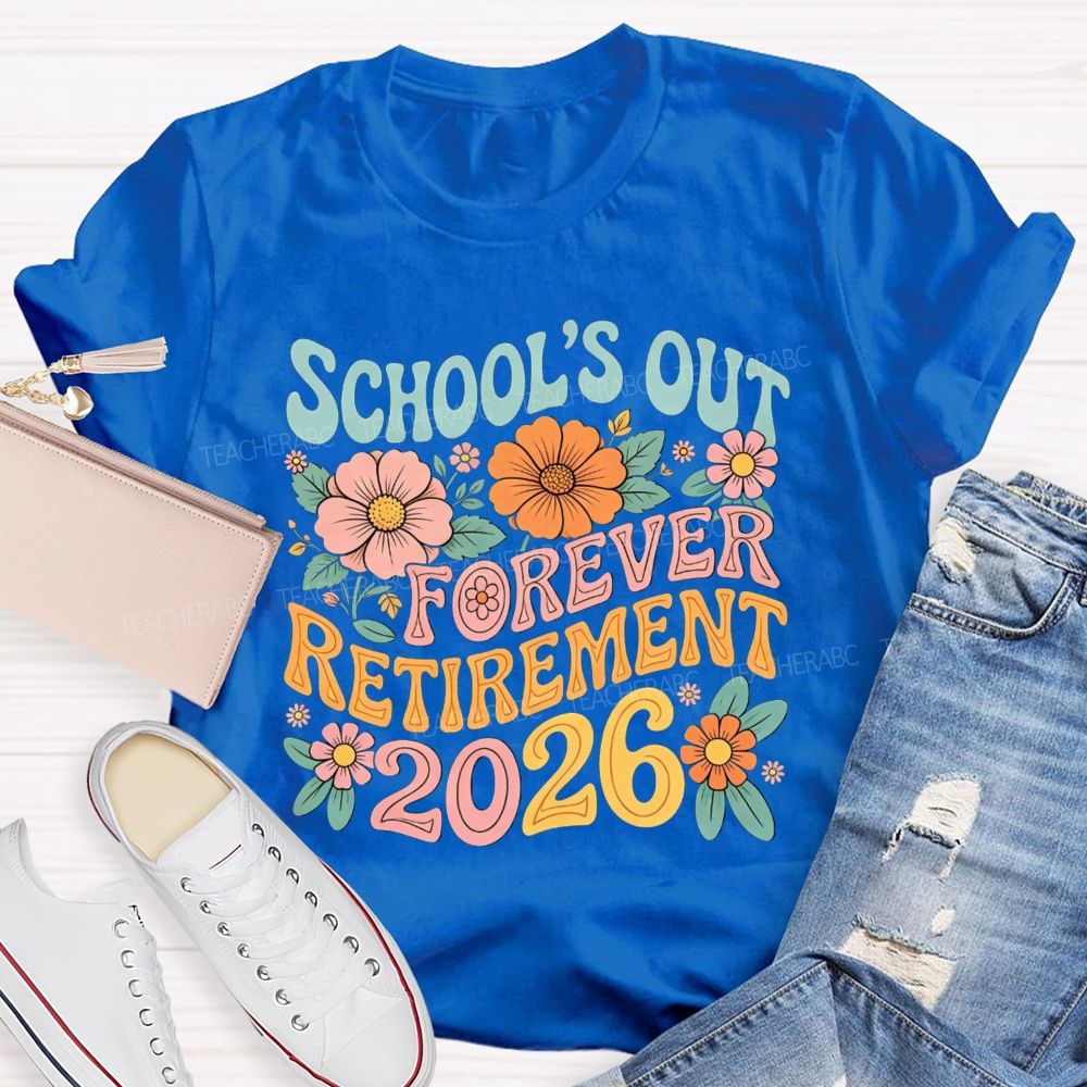 School'S Out Forever Retirement 2026 Season Teacher T-Shirt
