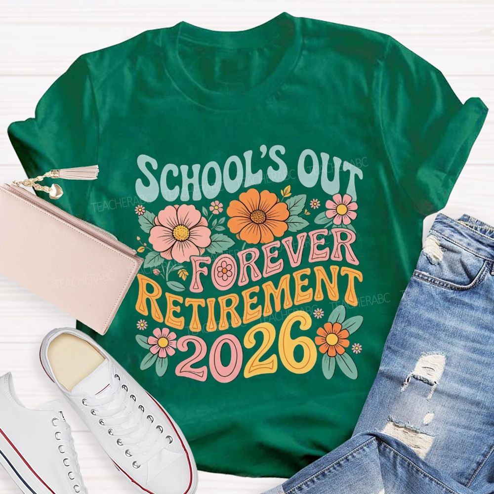 School'S Out Forever Retirement 2026 Season Teacher T-Shirt