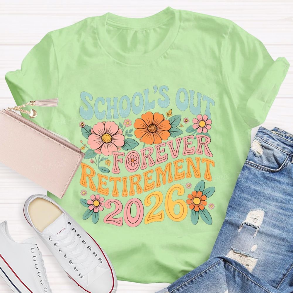 School'S Out Forever Retirement 2026 Season Teacher T-Shirt