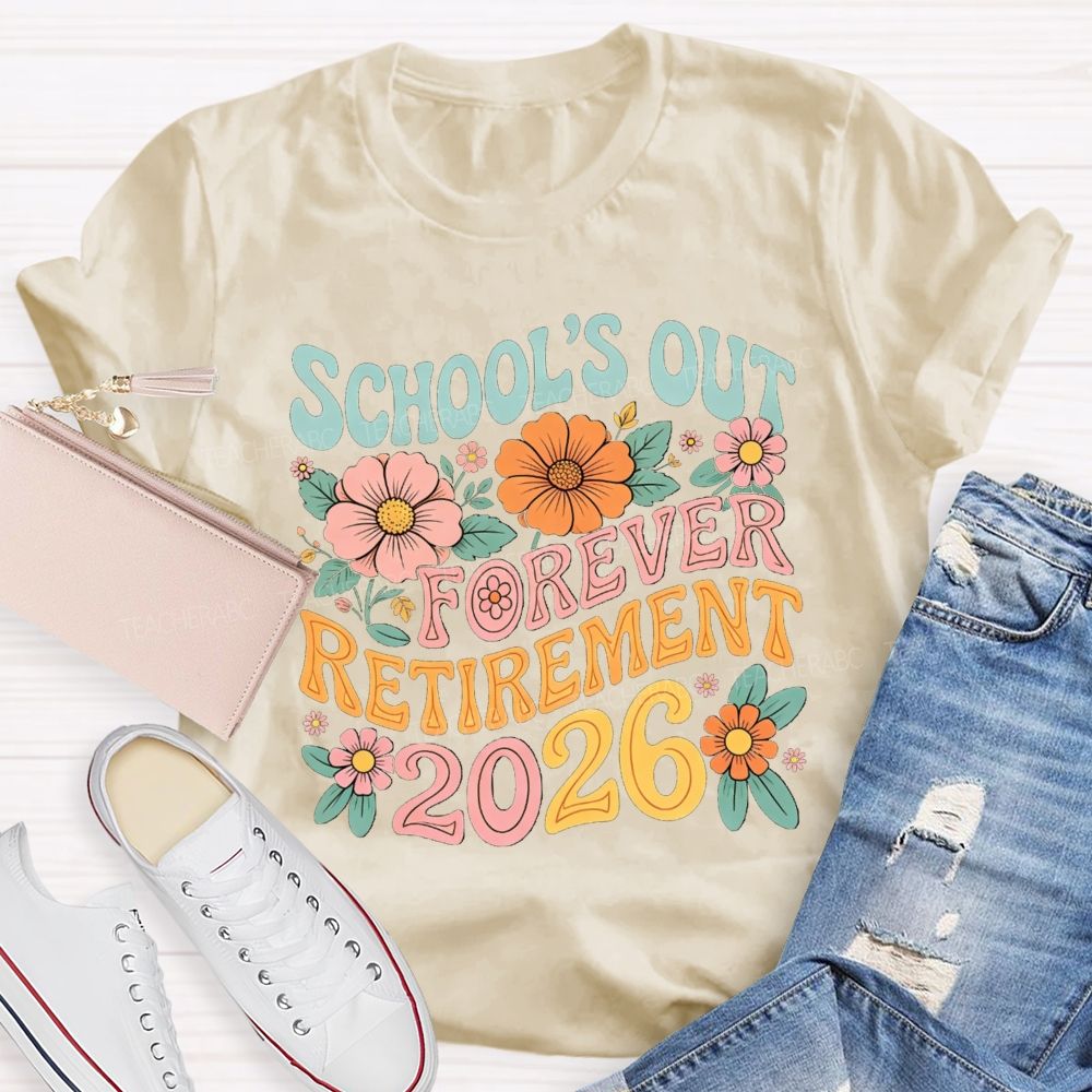 School'S Out Forever Retirement 2026 Season Teacher T-Shirt