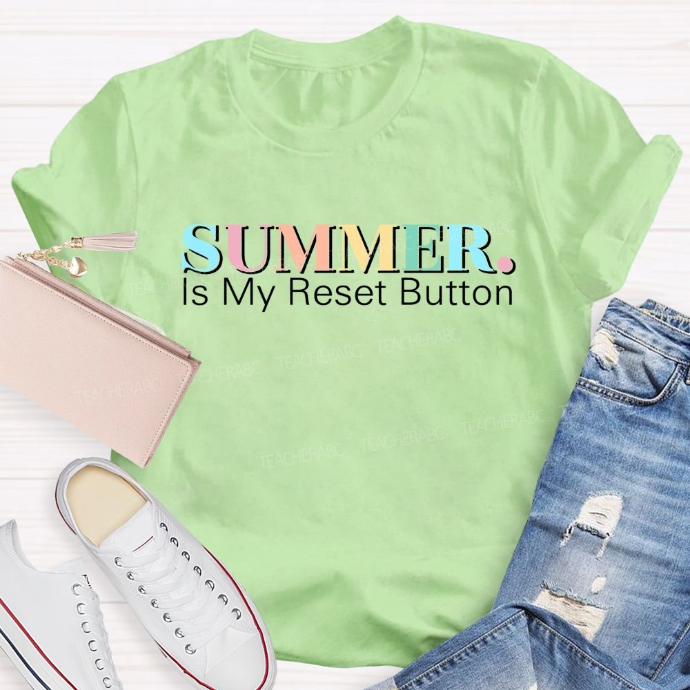 Summer Is My Reset Button Teacher T-shirt